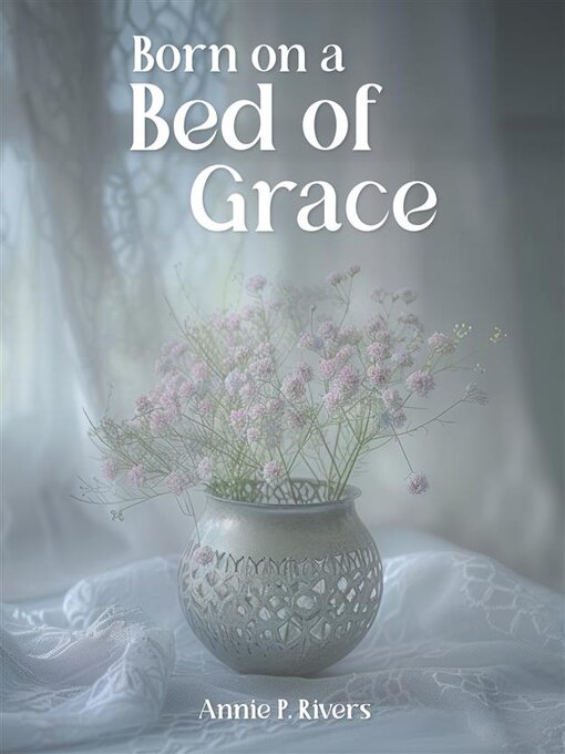 Title details for Born on a Bed of Grace by Annie Rivers - Available